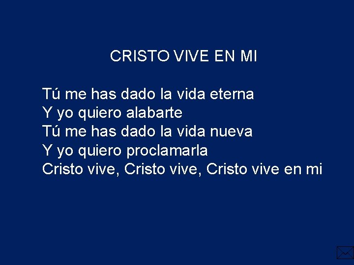 CRISTO VIVE EN MI Tú me has dado la vida eterna Y yo quiero