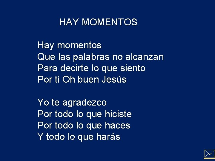 HAY MOMENTOS Hay momentos Que las palabras no alcanzan Para decirte lo que siento