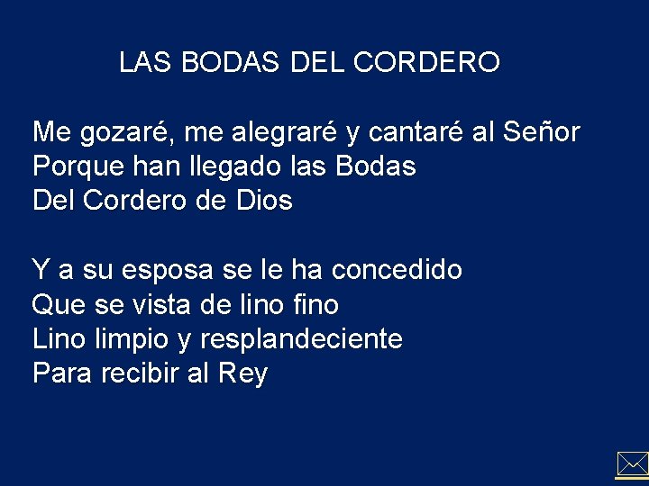 LAS BODAS DEL CORDERO Me gozaré, me alegraré y cantaré al Señor Porque han