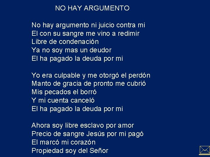 NO HAY ARGUMENTO No hay argumento ni juicio contra mi El con su sangre NO HAY ARGUMENTO No hay argumento ni juicio contra mi El con su sangre
