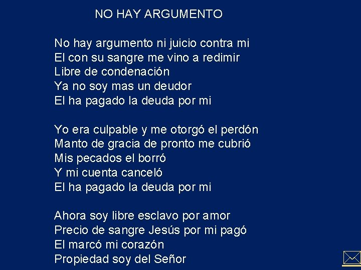 NO HAY ARGUMENTO No hay argumento ni juicio contra mi El con su sangre