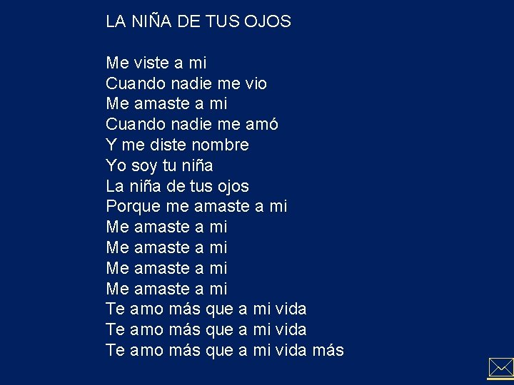 LA NIÑA DE TUS OJOS Me viste a mi Cuando nadie me vio Me