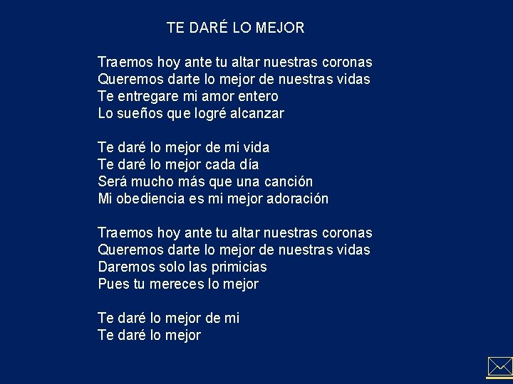 TE DARÉ LO MEJOR Traemos hoy ante tu altar nuestras coronas Queremos darte lo TE DARÉ LO MEJOR Traemos hoy ante tu altar nuestras coronas Queremos darte lo