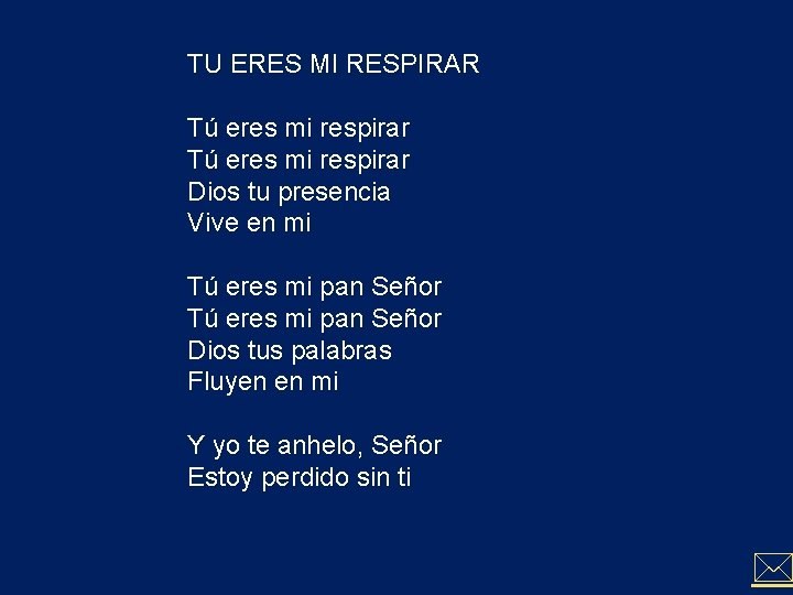 TU ERES MI RESPIRAR Tú eres mi respirar Dios tu presencia Vive en mi TU ERES MI RESPIRAR Tú eres mi respirar Dios tu presencia Vive en mi
