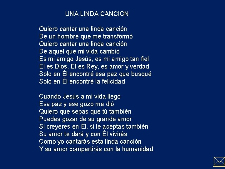 UNA LINDA CANCION Quiero cantar una linda canción De un hombre que me transformó