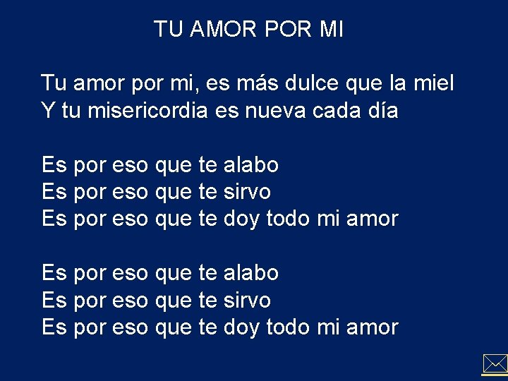 TU AMOR POR MI Tu amor por mi, es más dulce que la miel TU AMOR POR MI Tu amor por mi, es más dulce que la miel