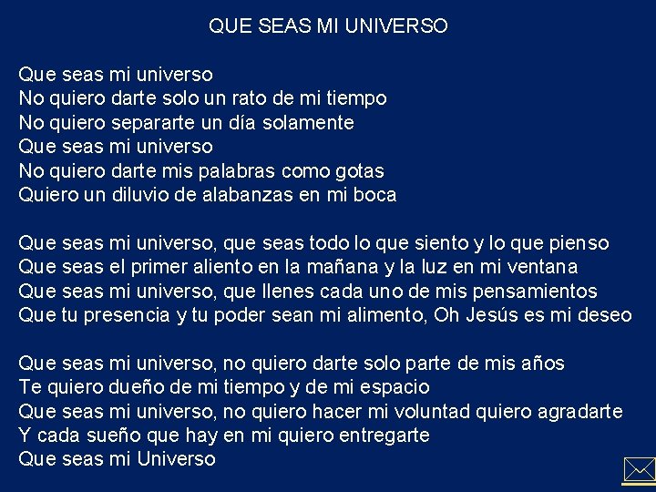 QUE SEAS MI UNIVERSO Que seas mi universo No quiero darte solo un rato QUE SEAS MI UNIVERSO Que seas mi universo No quiero darte solo un rato