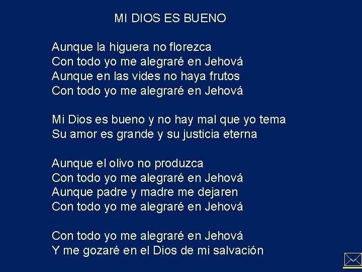 MI DIOS ES BUENO Aunque la higuera no florezca Con todo yo me alegraré MI DIOS ES BUENO Aunque la higuera no florezca Con todo yo me alegraré