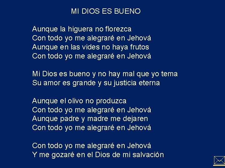 MI DIOS ES BUENO Aunque la higuera no florezca Con todo yo me alegraré