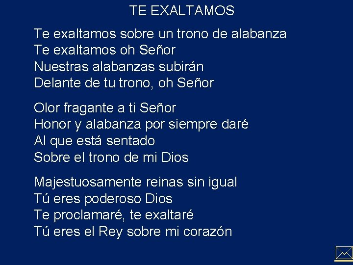 TE EXALTAMOS Te exaltamos sobre un trono de alabanza Te exaltamos oh Señor Nuestras TE EXALTAMOS Te exaltamos sobre un trono de alabanza Te exaltamos oh Señor Nuestras