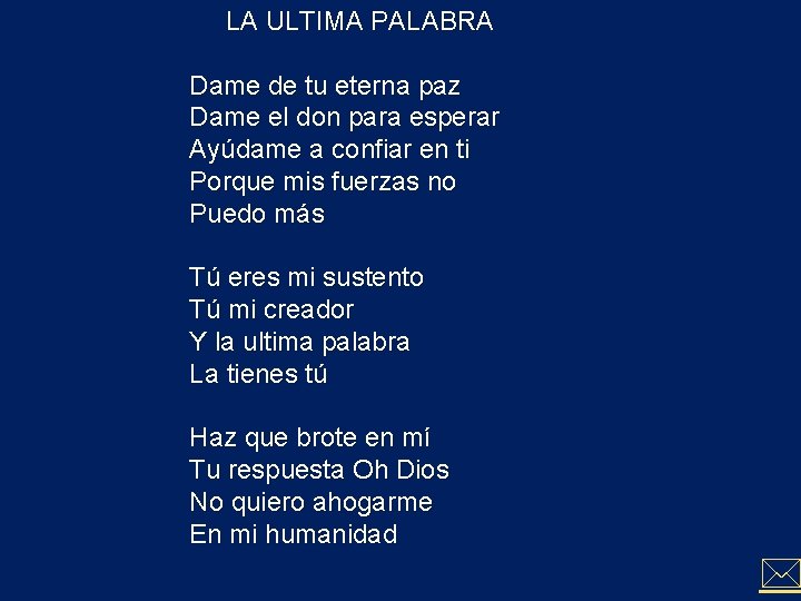 LA ULTIMA PALABRA Dame de tu eterna paz Dame el don para esperar Ayúdame LA ULTIMA PALABRA Dame de tu eterna paz Dame el don para esperar Ayúdame