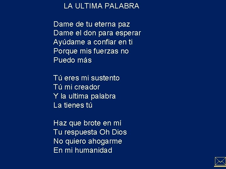 LA ULTIMA PALABRA Dame de tu eterna paz Dame el don para esperar Ayúdame