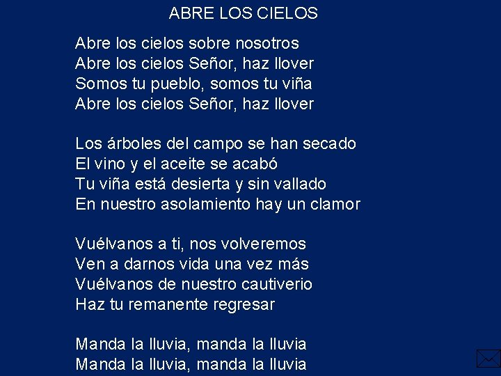 ABRE LOS CIELOS Abre los cielos sobre nosotros Abre los cielos Señor, haz llover