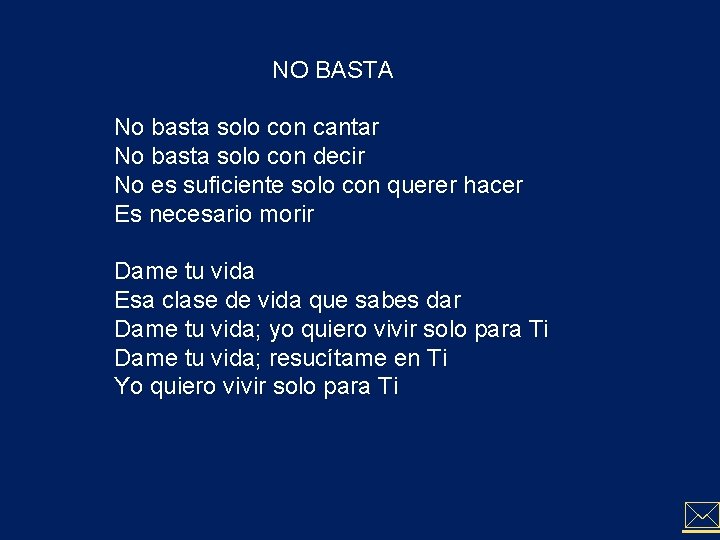 NO BASTA No basta solo con cantar No basta solo con decir No es