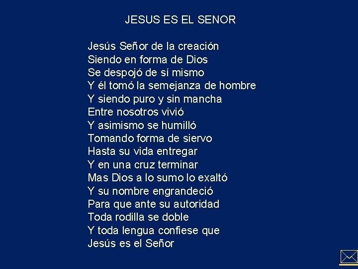 JESUS ES EL SENOR Jesús Señor de la creación Siendo en forma de Dios