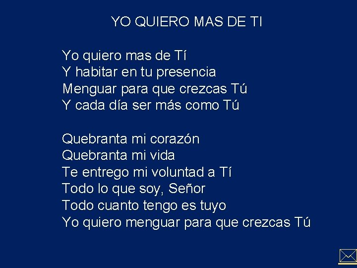 YO QUIERO MAS DE TI Yo quiero mas de Tí Y habitar en tu YO QUIERO MAS DE TI Yo quiero mas de Tí Y habitar en tu