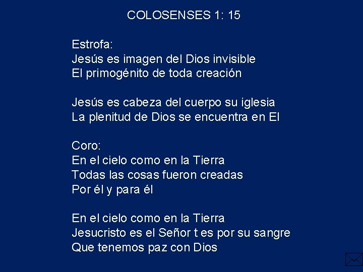  COLOSENSES 1: 15 Estrofa: Jesús es imagen del Dios invisible El primogénito de
