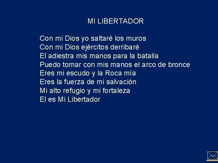 MI LIBERTADOR Con mi Dios yo saltaré los muros Con mi Dios ejércitos derribaré MI LIBERTADOR Con mi Dios yo saltaré los muros Con mi Dios ejércitos derribaré