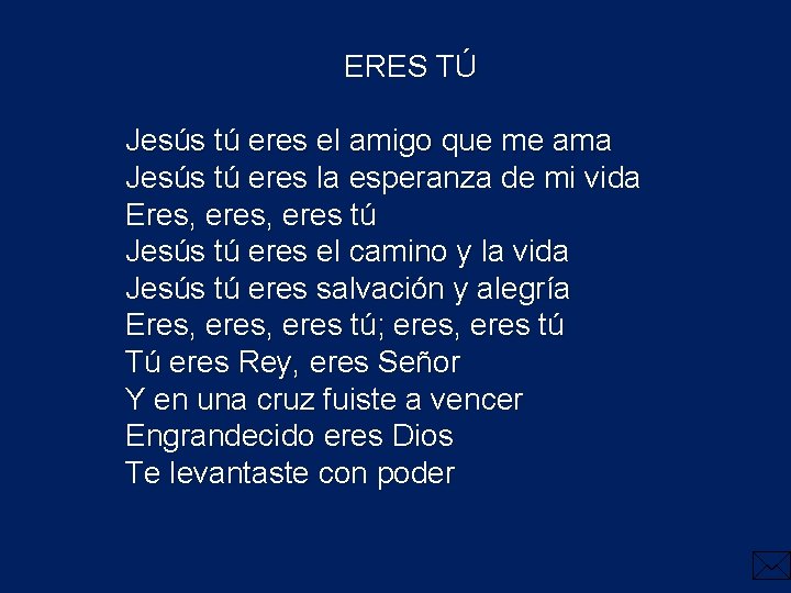 ERES TÚ Jesús tú eres el amigo que me ama Jesús tú eres la ERES TÚ Jesús tú eres el amigo que me ama Jesús tú eres la