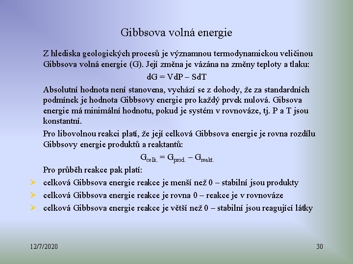 Gibbsova volná energie Z hlediska geologických procesů je významnou termodynamickou veličinou Gibbsova volná energie