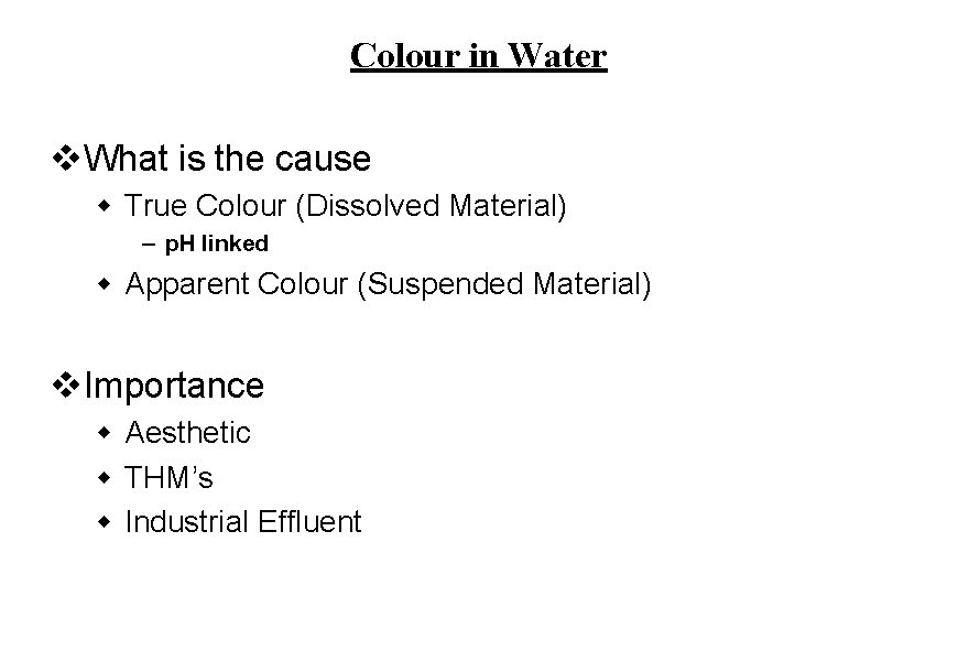 Colour in Water v What is the cause w True Colour (Dissolved Material) –