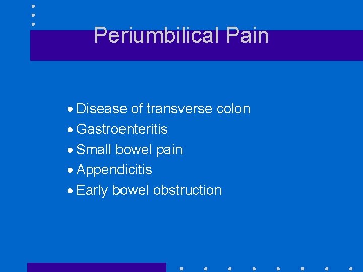 Periumbilical Pain · Disease of transverse colon · Gastroenteritis · Small bowel pain ·