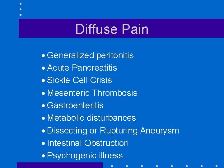 Diffuse Pain · Generalized peritonitis · Acute Pancreatitis · Sickle Cell Crisis · Mesenteric