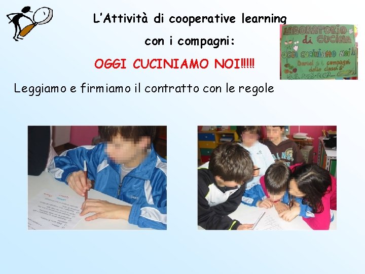 L’Attività di cooperative learning con i compagni: OGGI CUCINIAMO NOI!!!!! Leggiamo e firmiamo il