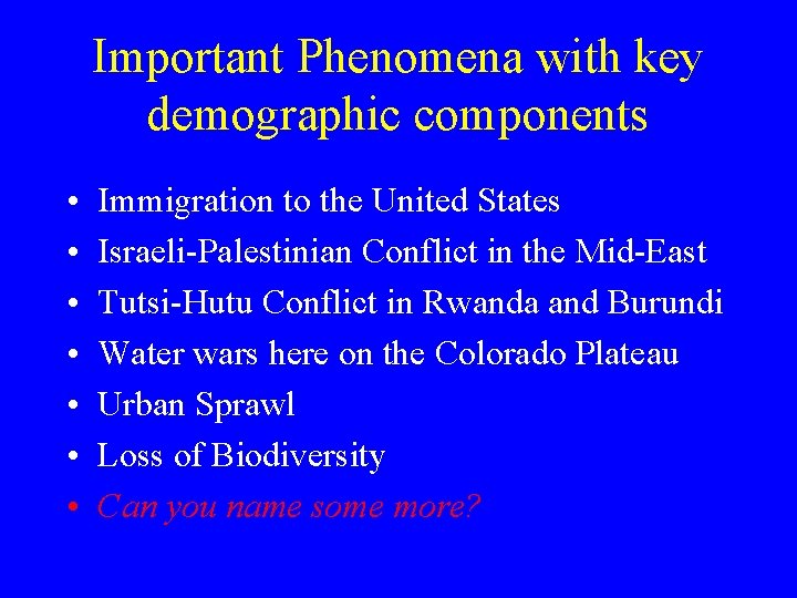 Important Phenomena with key demographic components • • Immigration to the United States Israeli-Palestinian