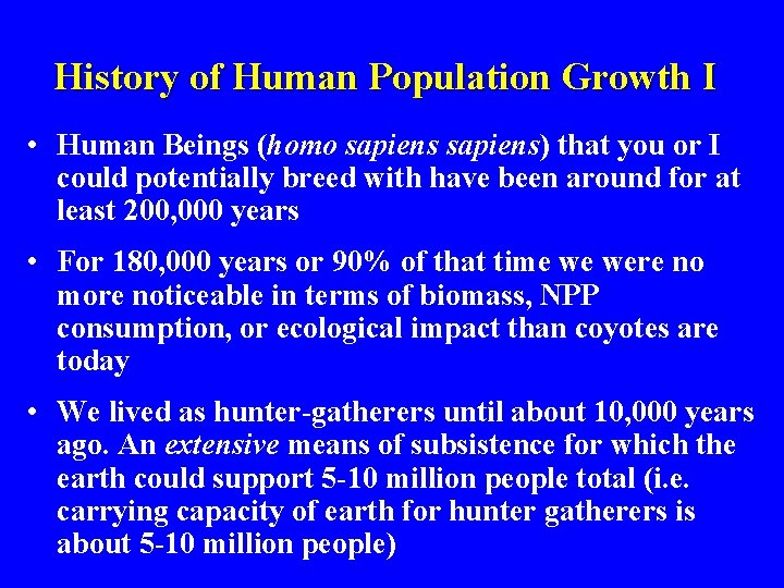 History of Human Population Growth I • Human Beings (homo sapiens) that you or