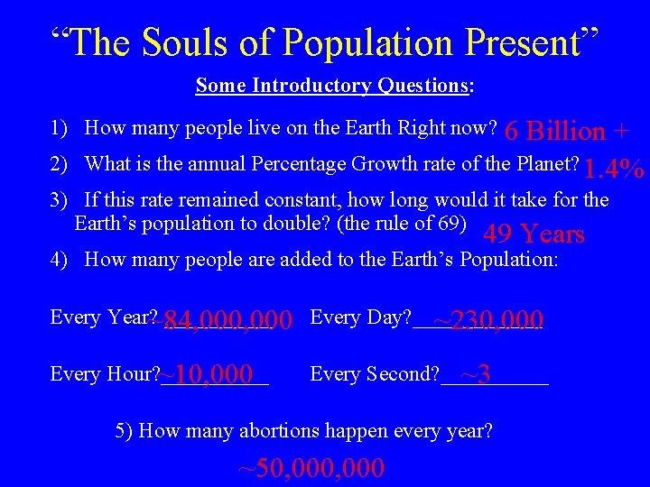 “The Souls of Population Present” Some Introductory Questions: 6 Billion + 2) What is