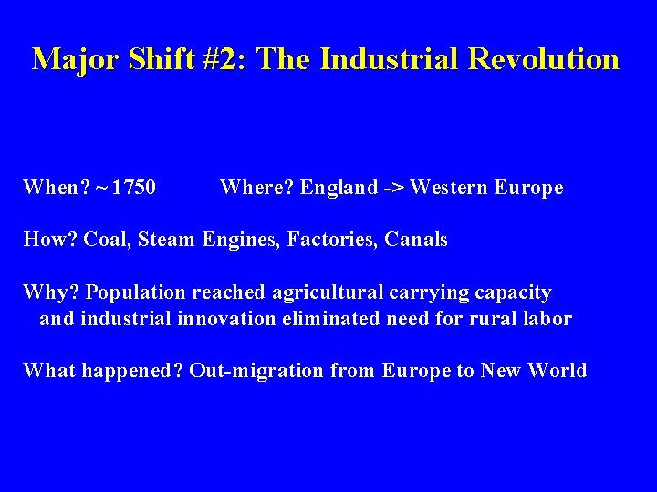 Major Shift #2: The Industrial Revolution When? ~ 1750 Where? England -> Western Europe