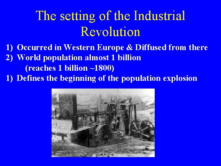 The setting of the Industrial Revolution 1) Occurred in Western Europe & Diffused from