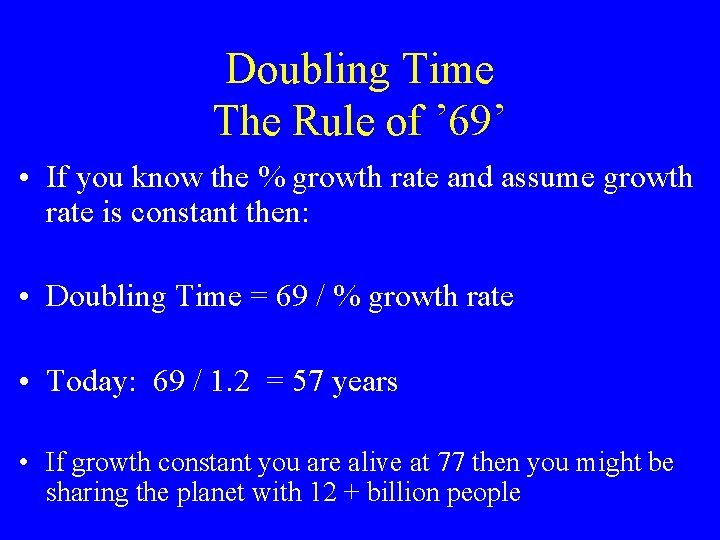 Doubling Time The Rule of ’ 69’ • If you know the % growth