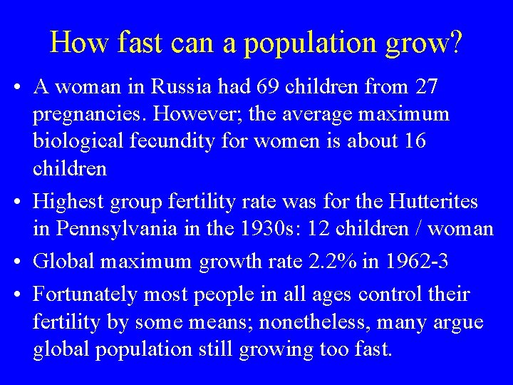 How fast can a population grow? • A woman in Russia had 69 children