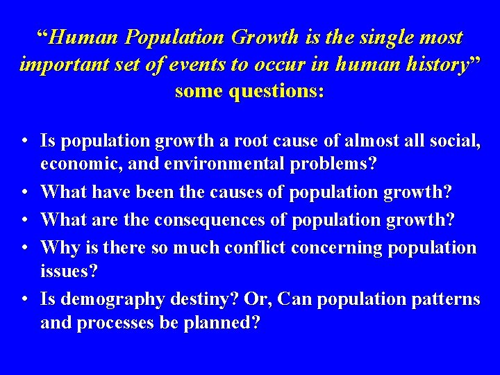 “Human Population Growth is the single most important set of events to occur in