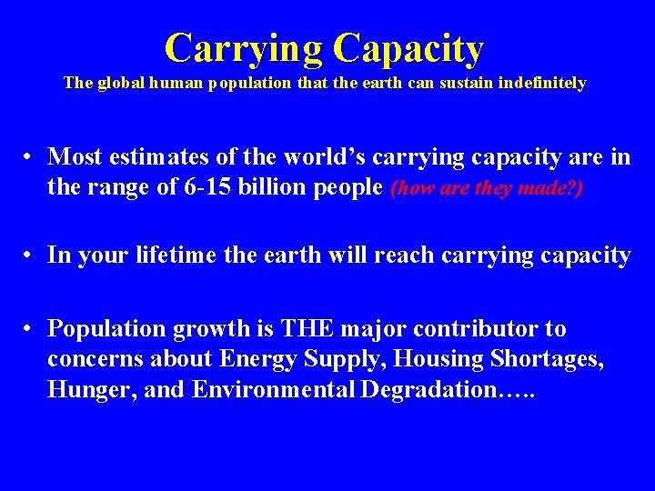 Carrying Capacity The global human population that the earth can sustain indefinitely • Most