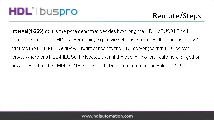 Remote/Steps Interval(1 -255)m: It is the parameter that decides how long the HDL-MBUS 01