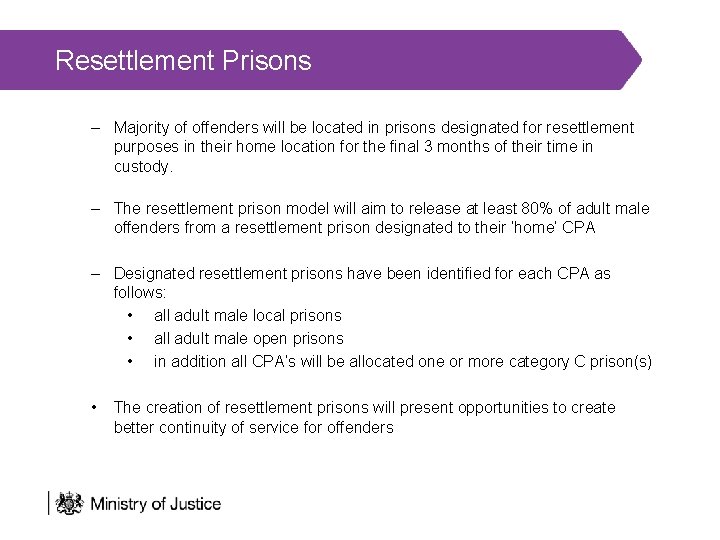 Resettlement Prisons – Majority of offenders will be located in prisons designated for resettlement