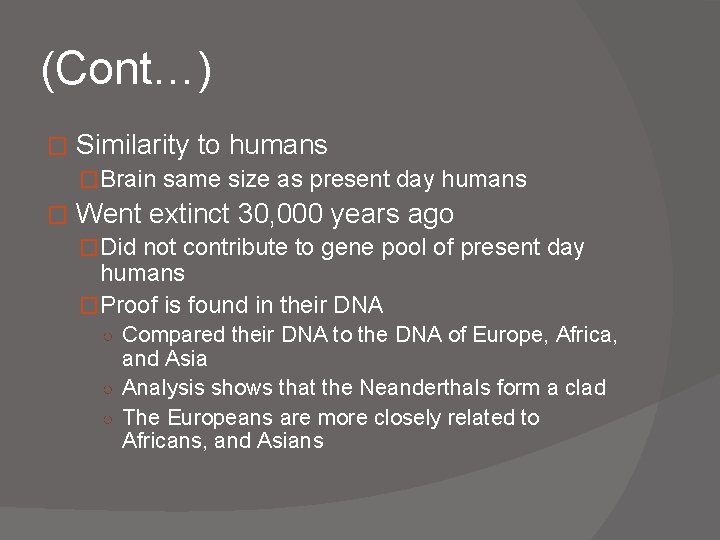 (Cont…) � Similarity to humans �Brain same size as present day humans � Went