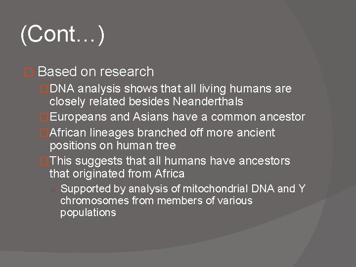 (Cont…) � Based on research �DNA analysis shows that all living humans are closely