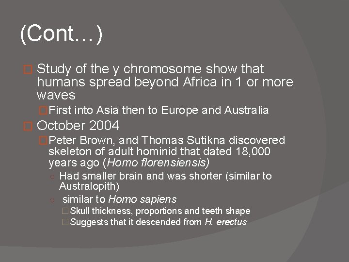 (Cont…) � Study of the y chromosome show that humans spread beyond Africa in