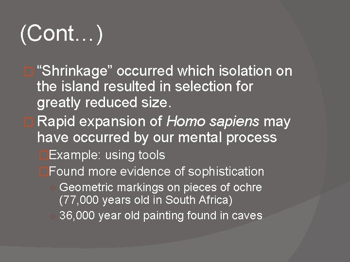 (Cont…) � “Shrinkage” occurred which isolation on the island resulted in selection for greatly