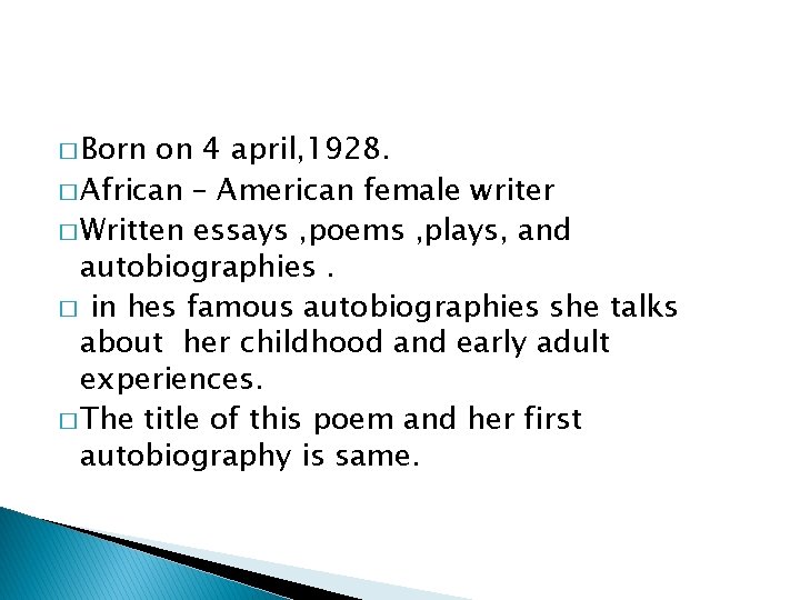 � Born on 4 april, 1928. � African – American female writer � Written