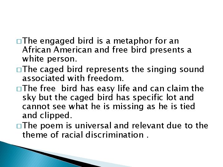 � The engaged bird is a metaphor for an African American and free bird