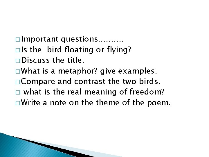 � Important questions………. � Is the bird floating or flying? � Discuss the title.