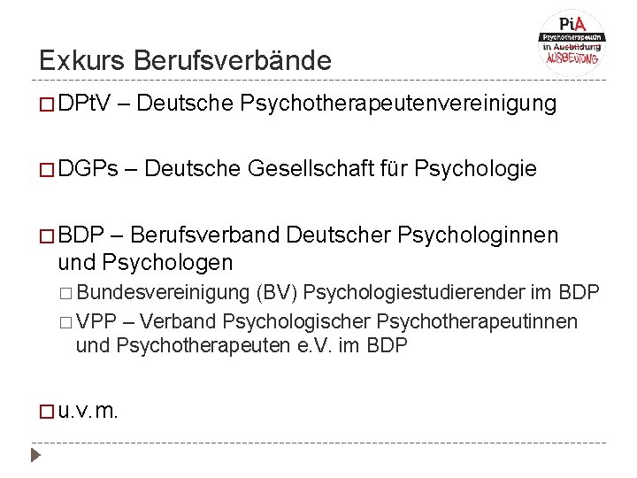 Exkurs Berufsverbände � DPt. V – Deutsche Psychotherapeutenvereinigung � DGPs – Deutsche Gesellschaft für