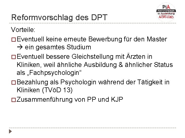 Reformvorschlag des DPT Vorteile: � Eventuell keine erneute Bewerbung für den Master ein gesamtes