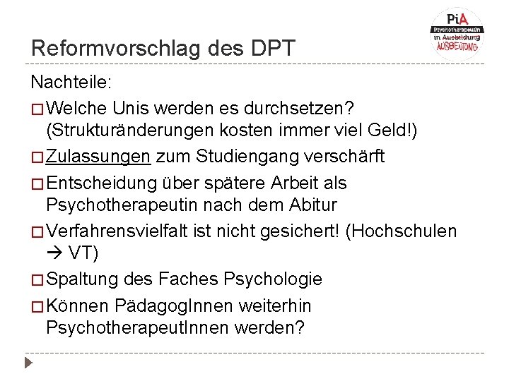 Reformvorschlag des DPT Nachteile: � Welche Unis werden es durchsetzen? (Strukturänderungen kosten immer viel