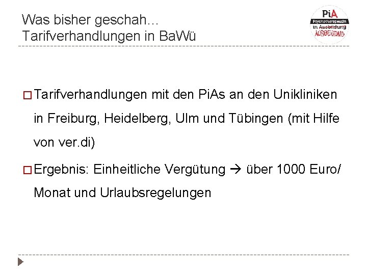 Was bisher geschah… Tarifverhandlungen in Ba. Wü � Tarifverhandlungen mit den Pi. As an